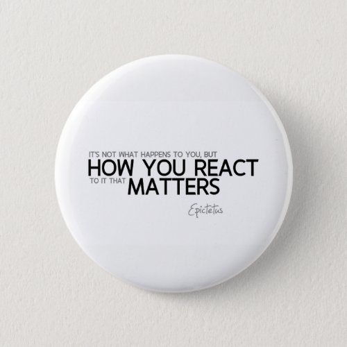QUOTES Epictetus How you react Button