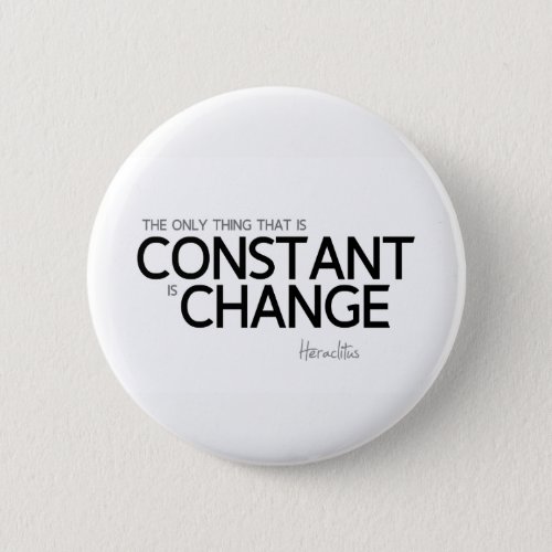 QUOTES Heraclitus Change is constant Button