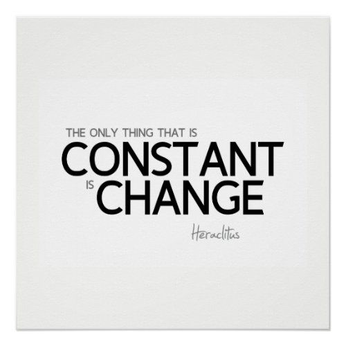 QUOTES Heraclitus Change is constant Poster