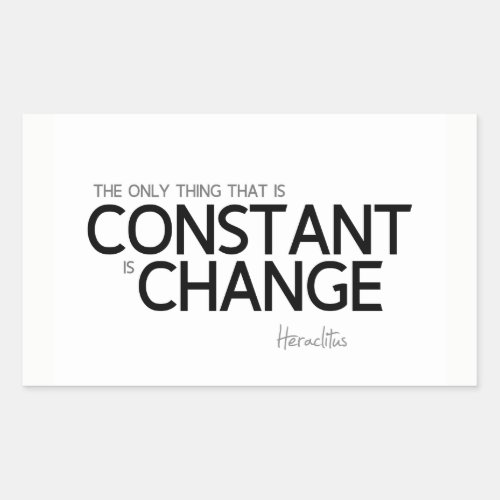 QUOTES Heraclitus Change is constant Rectangular Sticker