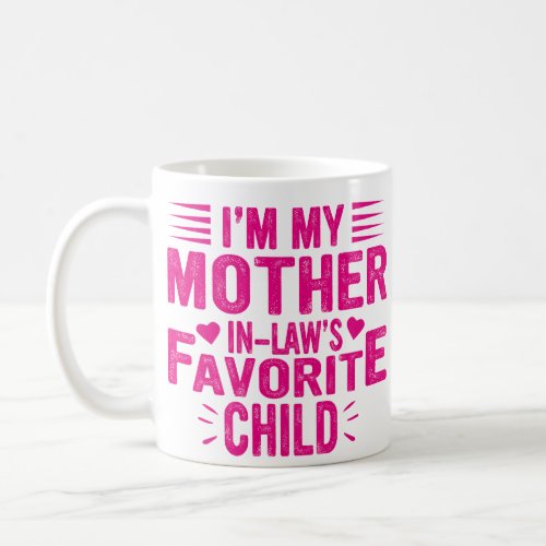 QUOTES IM MY MOTHER IN LAWS FAVORITE CHILD GIFTS COFFEE MUG