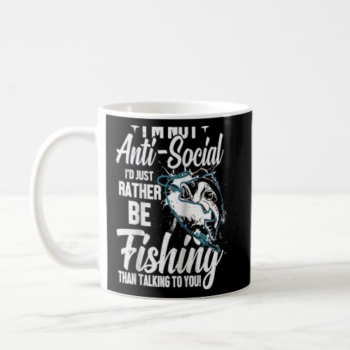 Quotes Im Not Anti Social Id Just Rather Be Fish Coffee Mug