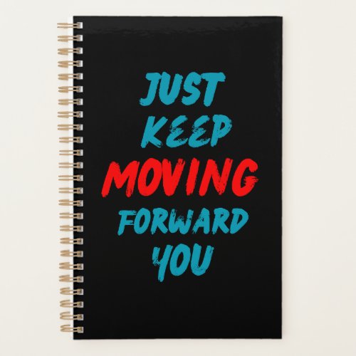 Quotes_just keep moving forward you planner