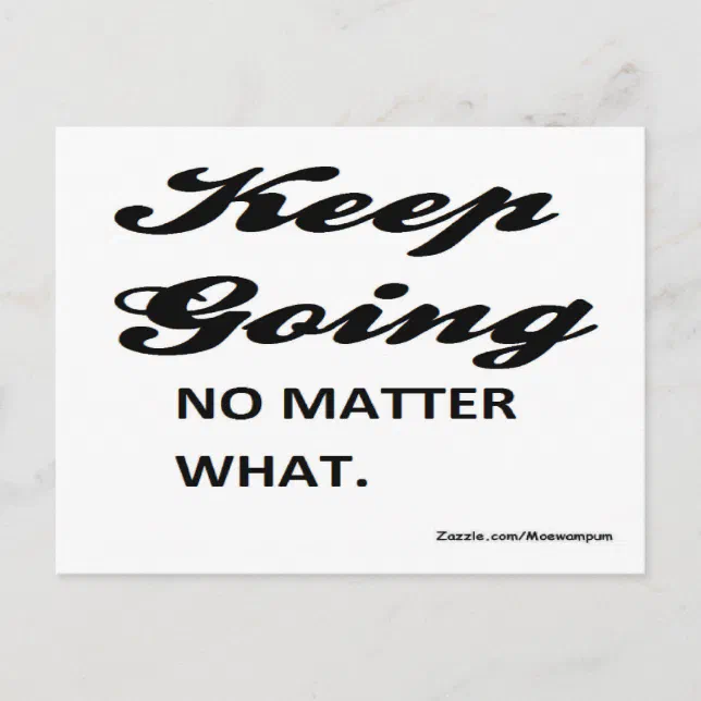 quotes on success: keep going. no matter what postcard | Zazzle