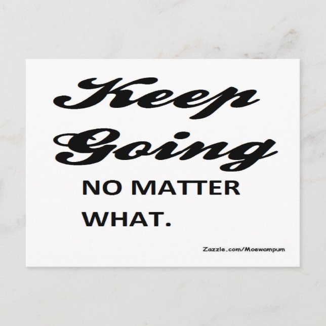 quotes on success: keep going. no matter what postcard (Front)