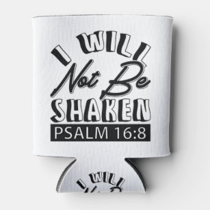 Quotes, Phrases, religious I WILL NOT BE SHAKEN Can Cooler