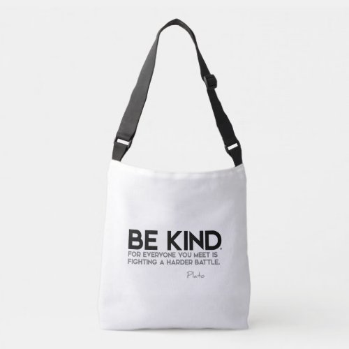 QUOTES Plato Be kind Crossbody Bag