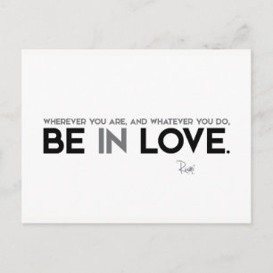 QUOTES: Rumi: Be in love Postcard