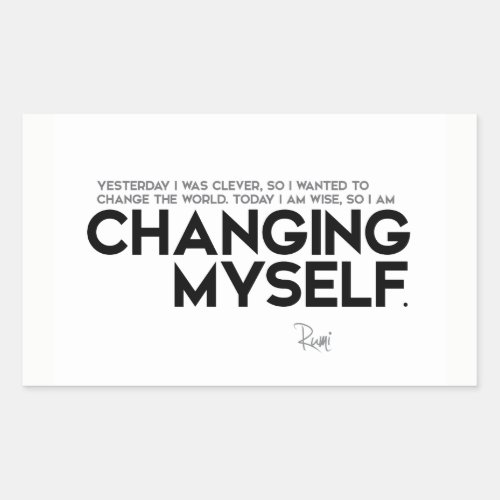 QUOTES Rumi Changing myself Rectangular Sticker