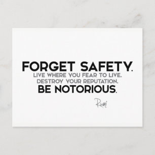 QUOTES: Rumi: Forget safety, be notorious Postcard