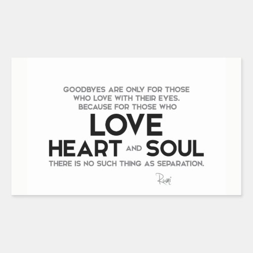 QUOTES Rumi Goodbyes separation Rectangular Sticker