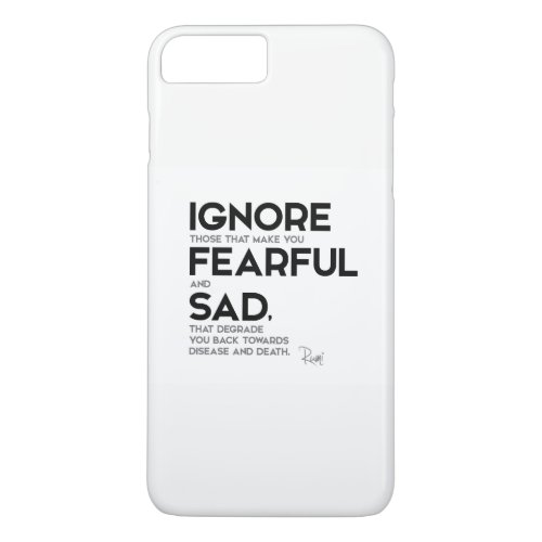 QUOTES Rumi Ignore fearful and sad iPhone 8 Plus7 Plus Case