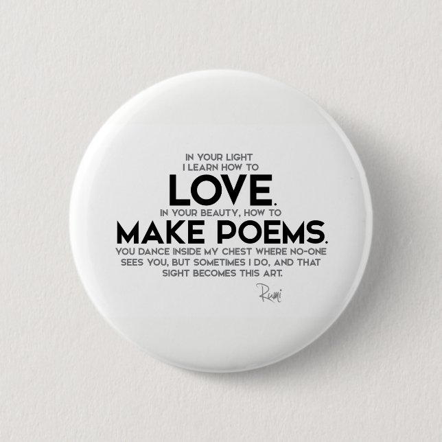 QUOTES: Rumi: Learn how to love Pinback Button (Front)