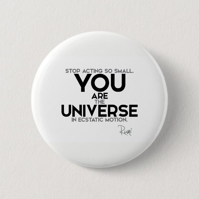 QUOTES: Rumi: You are the universe Button (Front)