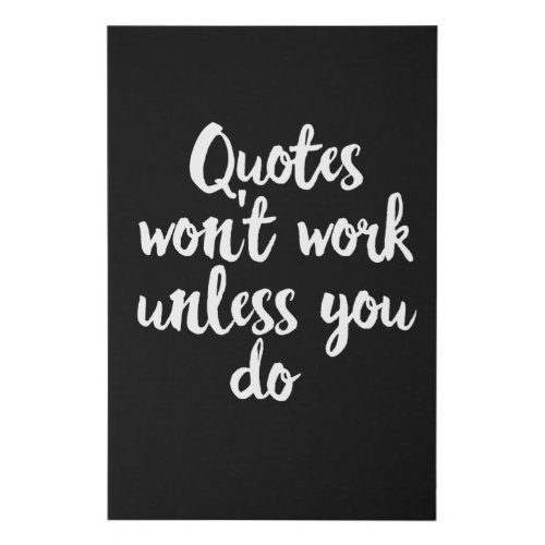 Quotes Wont Work Unless You Do _ Motivational Faux Canvas Print