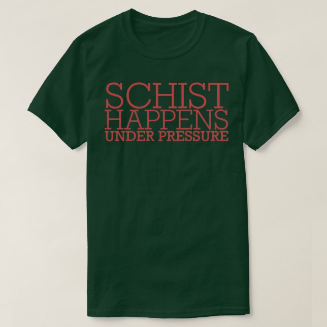 quotGeology Schist Happens Geologyquot 3 T-Shirt (Design Front)
