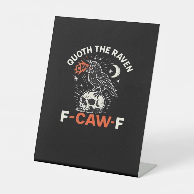 Quoth Raven F-Caw-F Pedestal Sign (Front)