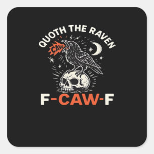 Quoth Raven F-Caw-F Square Sticker