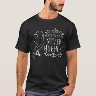 Quoth the Raven: "Never Mormon" t-shirt