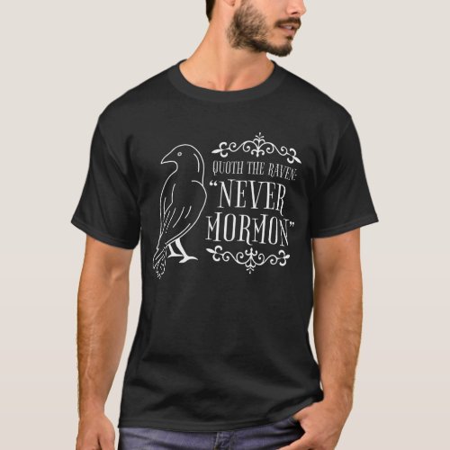 Quoth the Raven Never Mormon t_shirt