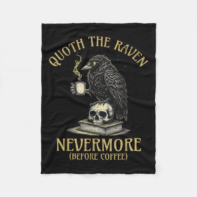 Quoth The Raven Nevermore Before Coffee Funny Quot Fleece Blanket (Front)