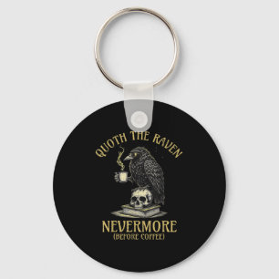 Quoth The Raven Nevermore Before Coffee Funny Quot Keychain