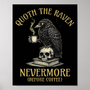 Quoth The Raven Nevermore Before Coffee Funny Quot Poster