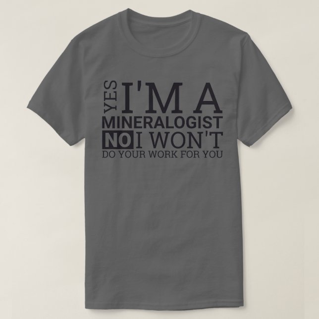 quotMineralogist Work Mineralogyquot 3 T-Shirt (Design Front)
