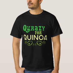 Qurazy for Quinoa © - Funny Food Quinoa Slogan T-Shirt