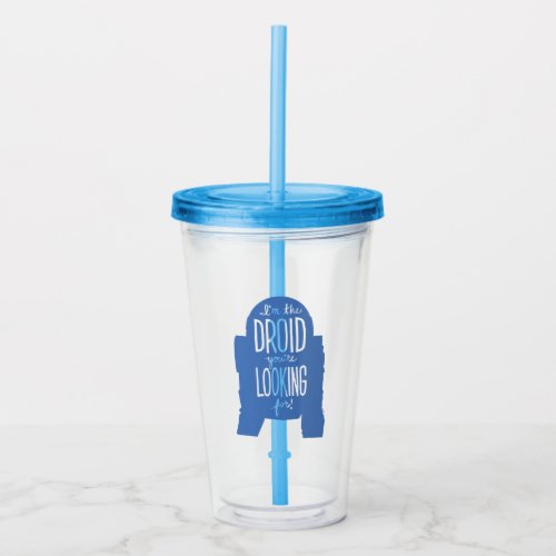 R2_D2 Im The Droid Youre Looking For Acrylic Tumbler