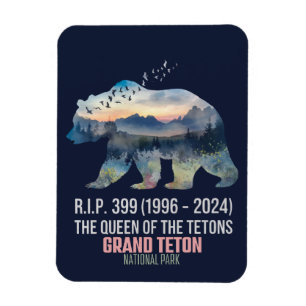 R.I.P. 399 (1996-2024) Queen of the Tetons Bear Magnet