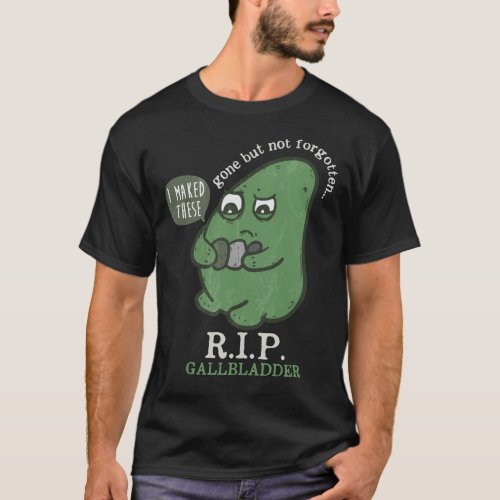 RIP Gallbladder Gone But Not Forgotten  Essenti T_Shirt