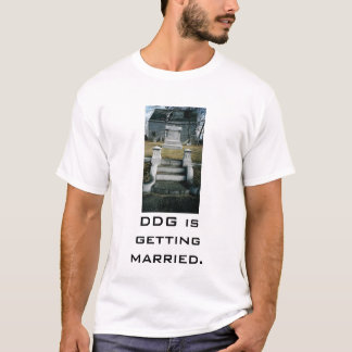 R.I.P.gilbert, DDG is getting married. T-Shirt