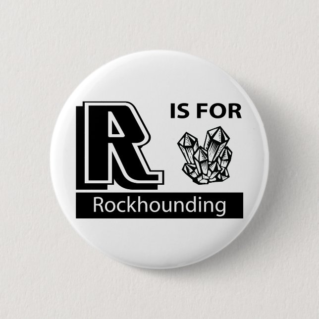 R Is For Rockhounding Pinback Button (Front)