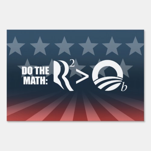 R IS GREATER THAN O _ DO THE MATH _png Yard Sign
