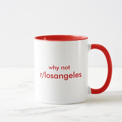 rLosAngeles Why Not Mug