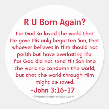 R U Born Again John 3:16 Classic Round Sticker by Agrainofmustardseed at Zazzle