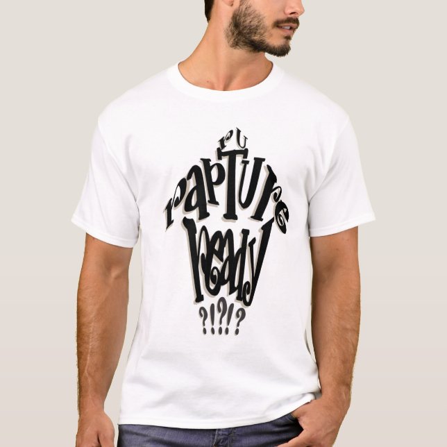 R U Rapture Ready? T-Shirt (Front)