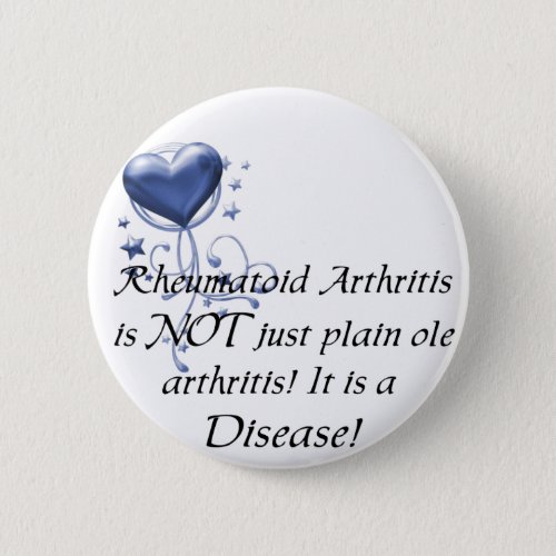 RA is not just plain ole arthritis It is a Disease Pinback Button