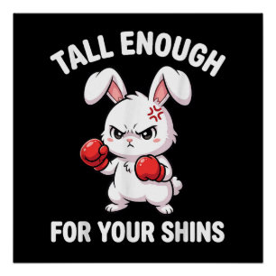 Rabbit Boxing Tall Enough for Your Shins Funny Poster