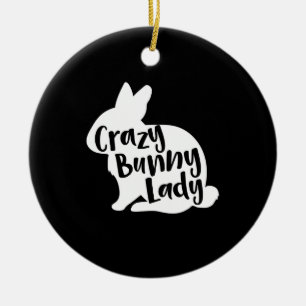 Rabbit Gift  Crazy Bunny Lady - Funny Rabbit Lover Ceramic Ornament