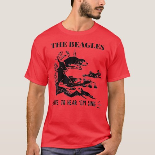 Rabbit Hunting  he Beagles  Love o Hear Em Sing  T_Shirt