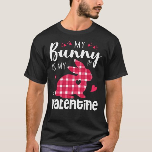 Rabbit Lover Bunny Is My Valentine Happy Easter Wo T_Shirt