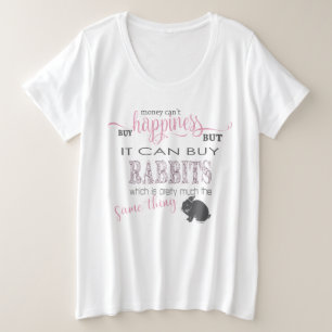 RABBIT LOVER   Money Can't Buy Happiness Plus Size T-Shirt