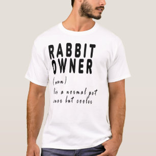 Rabbit Owner,rabbit,bunny,cute,funny,like a normal T-Shirt