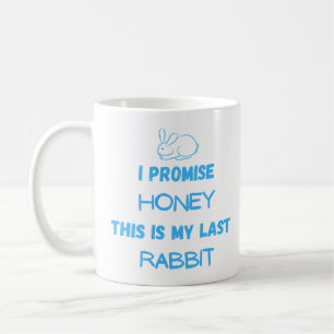 Rabbit Quote: I Promise ... Last Rabbit Coffee Mug