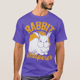 Rabbit Whisperer Animal Lover Gift T-Shirt