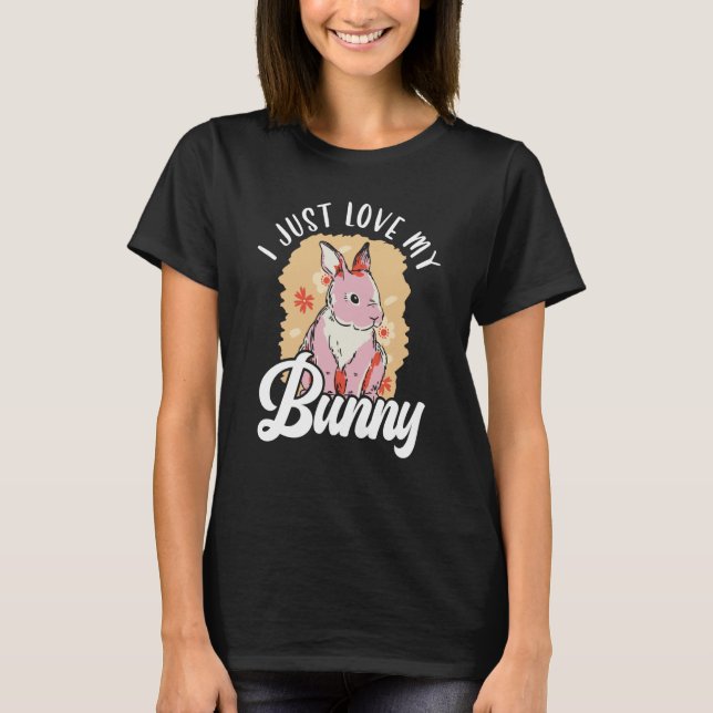 Rabbit Whisperer Wildlife Animal I Just Love My Bu T-Shirt (Front)