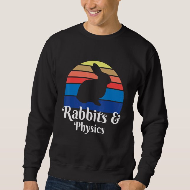 Rabbits And Physics Sweatshirt (Front)