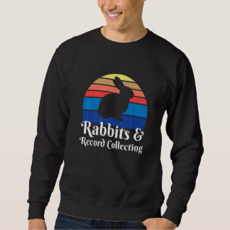 Rabbits And Record Collecting Sweatshirt